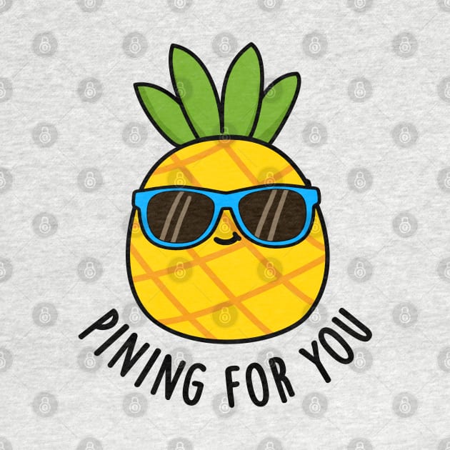 Pining For You Cute Pineapple Pun by punnybone